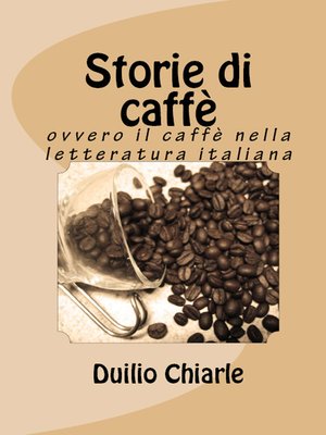 cover image of Storie di caffè ovvero il caffè nella letteratura italiana